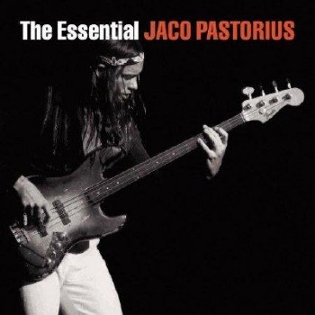 Jaco Pastorius - The Essential Jaco Pastorius (2007)