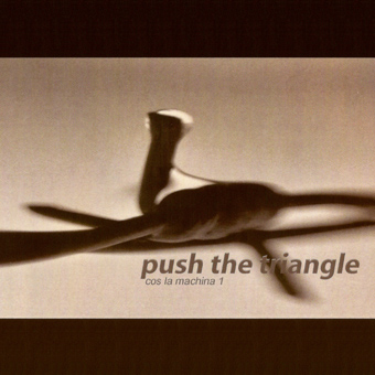 Push The Triangle - Cos La Machina 1 (2004)