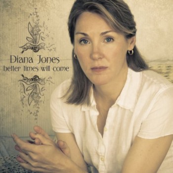 Diana Jones - Better Times Will Come (2009)