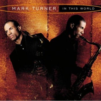 Mark Turner - In This World (1998)