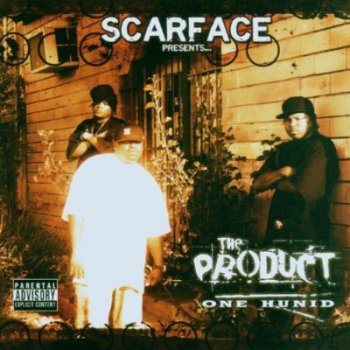 Scarface Presents..The  Product-One Hunid 2006