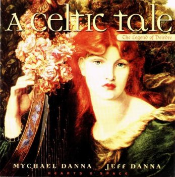 Michael & Jeff Danna - A Celtic Tale - The Legend Of Deirdre (1996)