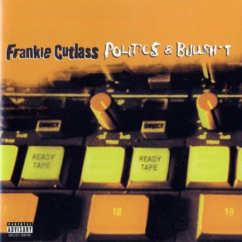 Frankie Cutlass-Politics And Bullshit 1997