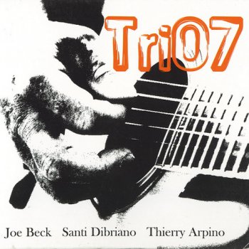 Joe Beck, Santi Debriano, Thierry Arpino - Trio7 (2007)