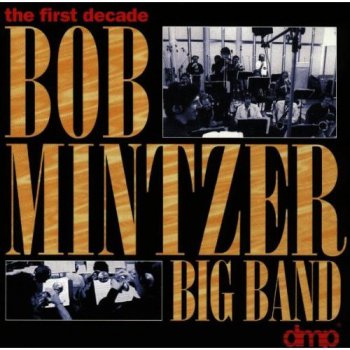 Bob Mintzer Big Band - The First Decade (1995)