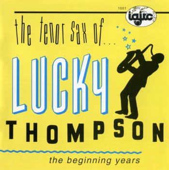 Lucky Thompson - The Beginning Years (1945-1949) 1991
