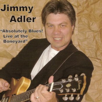 Jimmy Adler - Absolutely Blues! Live At The Boneyard (2005)