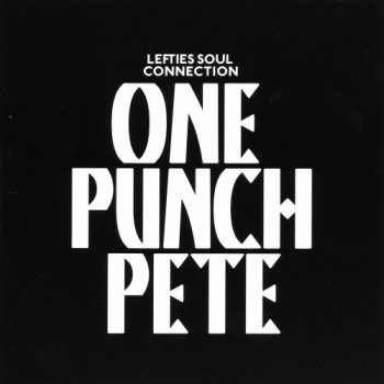 Lefties Soul Connection - One Punch Pete (2011)