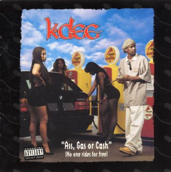 K-Dee-Ass,Gas Or Cash (No One Rides For Free) 1994