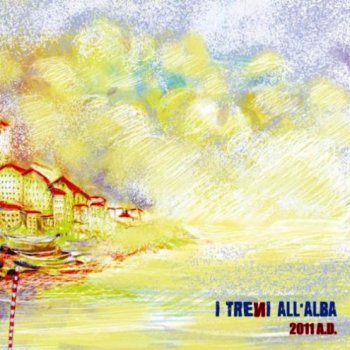 I Treni All'Alba - 2011 A.D. (2011)