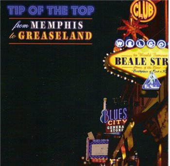 Tip Of The Top - From Memphis to Greaseland (2011)