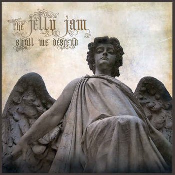 The Jelly Jam - Shall We Descend (2011)