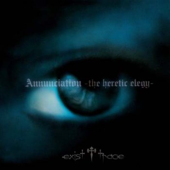 exist†trace - Annunciation ~The Heretic Elegy~ (EP) 2006