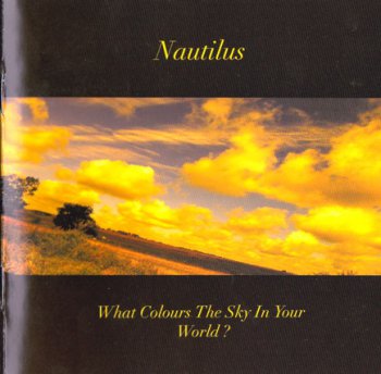 Nautilus - What Colours The Sky In Your World (2004)
