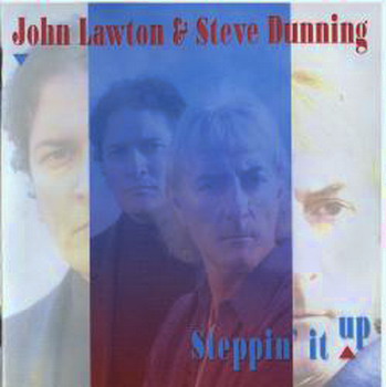 John Lawton And Steve Dunning - Steppin' It Up (2002)
