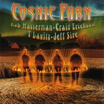Craig Erickson, Rob Wasserman, T Lavitz, Jeff Sipe - Cosmic Farm - 2005  FLAC (tracks+.cue), lossles