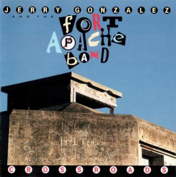 Jerry Gonzalez & the Fort Apache Band - Crossroads (1994)