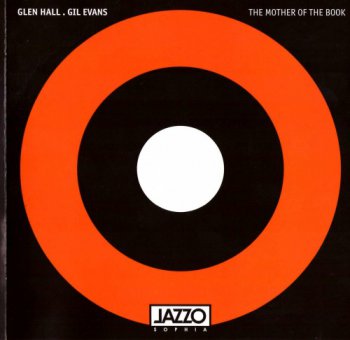 Glen Hall & Gil Evans - The Mother Of The Book (2009)