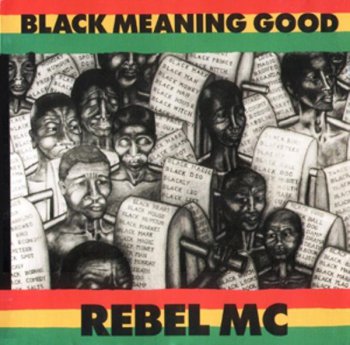 Rebel MC-Black Meaning Good 1991