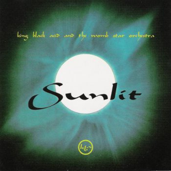King Black Acid and The Womb Star Orchestra - Sunlit (1996)