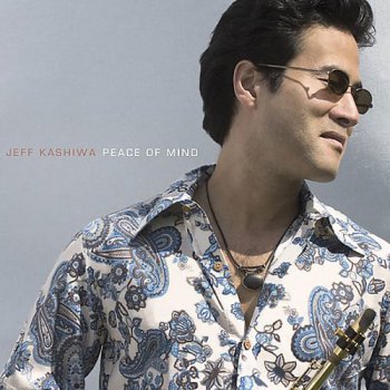 Jeff Kashiwa - Peace Of Mind (2004)