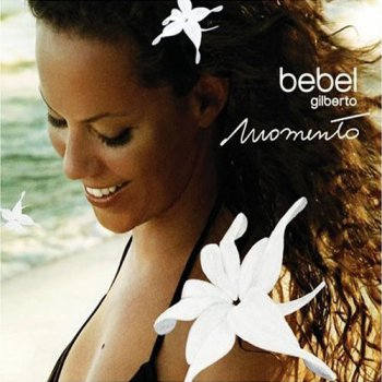 Bebel Gilberto - Momento (2007)