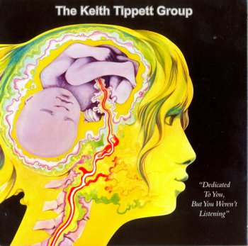 The Keith Tippett Group - Dedicated To You, But You Weren't Listening (2008)