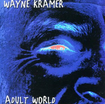 Wayne Kramer - Adult World (2002)