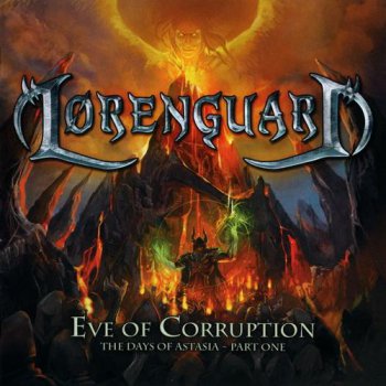 Lorenguard - Eve Of Corruption / The Days Of Astasia ~ Part One (2011)