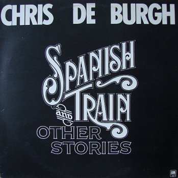 Chris De Burgh - Spanish Train And Other Stories [A&M Records, UK, LP (VinylRip 24/96)] (1975)