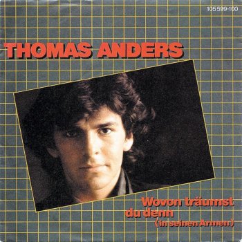 Thomas Anders - Wovon Tr&#228;umst Du Denn (In Seinen Armen) (Vinyl,7'') 1983