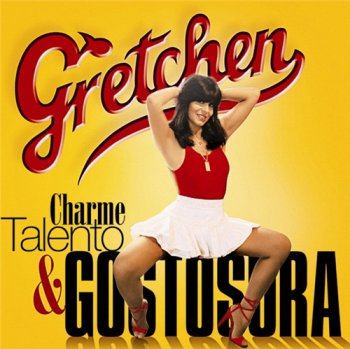 Gretchen - Charme Talento & Gostosura (2011)