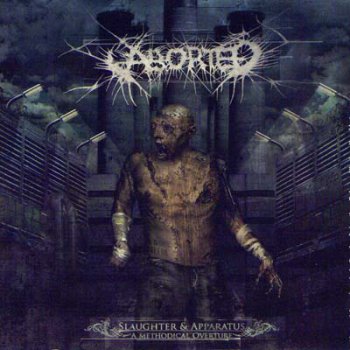 Aborted - Slaughter & Apparatus: A Methodical Overture (2007)