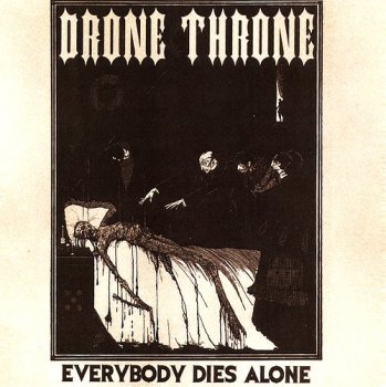 Drone Throne - Everybody Dies Alone (2011) [Self-Released]