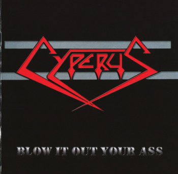 Cyperus - Blow It Out Your Ass 1988 (Arkeyn Steel 2011) 