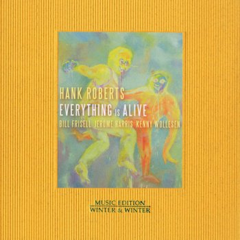 Hank Roberts - Everything Is Alive (2012)