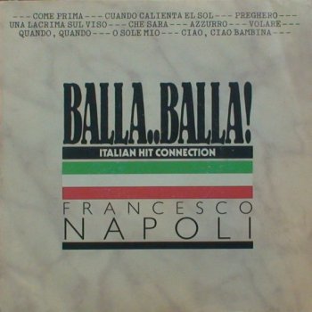 Francesco Napoli – Balla..Balla! - Italian Hit Connection (Vinyl,7'') 1987