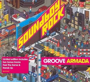 Groove Armada - Soundboy Rock (Limited Edition - 2007) Lossless 