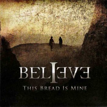Believe - This Bread Is Mine (2009)