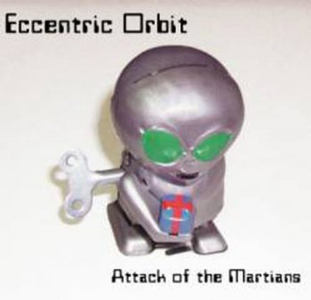 Eccentric Orbit - Attack of the Martians 2004