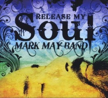 Mark May Band - Release My Soul (2011)