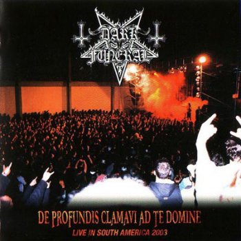 Dark Funeral - De Profundis Clamavi Ad Te Domine (Live) 2004
