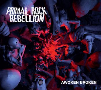 Primal Rock Rebellion - Awoken Broken (2012)