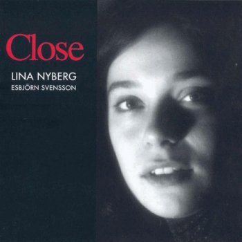 Lina Nyberg & Esbjorn Svensson - Close (2005)