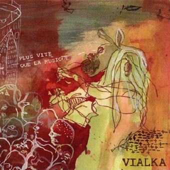 Vialka - Plus Vite Que La Musique (2007)