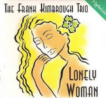 Frank Kimbrough Trio - Lonely Woman (1995)