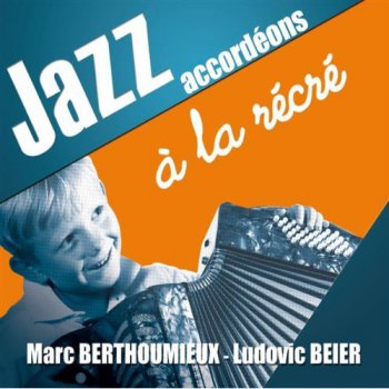 Marc Berthoumieux & Ludovic Beier - Jazz accordeons a la recre (2009)