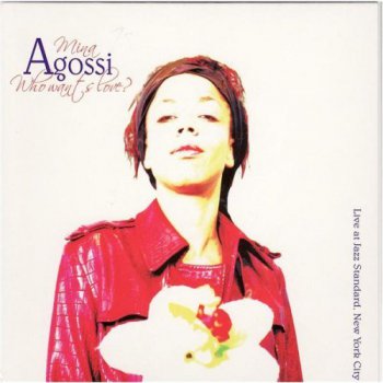 Mina Agossi - Who Wants Love? (2007)