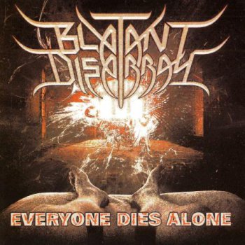 Blatant Disarray - Everyone Dies Alone (Limited Edition) 2010