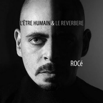 Roce-L'etre Humain Et Le Reverbere 2010